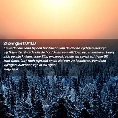 Picture 02 - 2 Koningen 1:13 NLD - En wederom zond hij een hoofdman van de derde - Bible Verse Picture