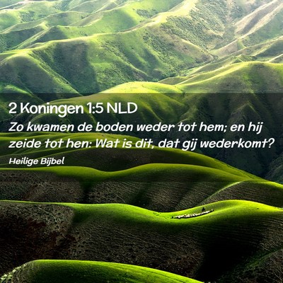 Picture 02 - 2 Koningen 1:5 NLD - Zo kwamen de boden weder tot hem; en hij zeide - Bible Verse Picture