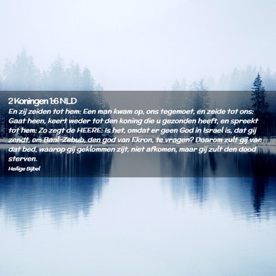 Picture 02 - 2 Koningen 1:6 NLD - En zij zeiden tot hem: Een man kwam op, ons - Bible Verse Picture