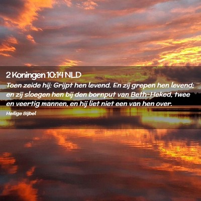 Picture 02 - 2 Koningen 10:14 NLD - Toen zeide hij: Grijpt hen levend. En zij grepen - Bible Verse Picture