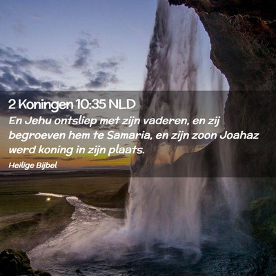 Picture 02 - 2 Koningen 10:35 NLD - En Jehu ontsliep met zijn vaderen, en zij - Bible Verse Picture