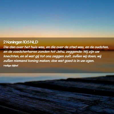 Picture 02 - 2 Koningen 10:5 NLD - Die dan over het huis was, en die over de stad - Bible Verse Picture