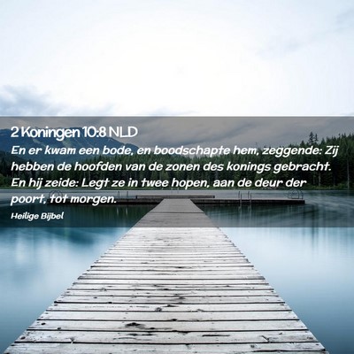 Picture 02 - 2 Koningen 10:8 NLD - En er kwam een bode, en boodschapte hem, - Bible Verse Picture