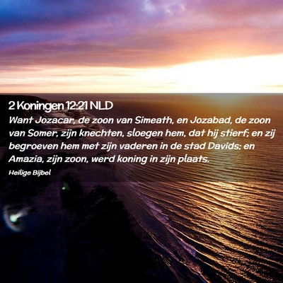 Picture 02 - 2 Koningen 12:21 NLD - Want Jozacar, de zoon van Simeath, en Jozabad, de - Bible Verse Picture