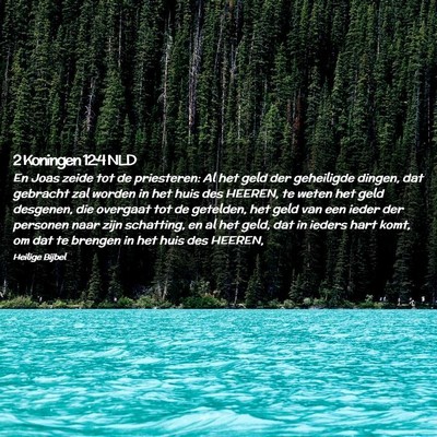 Picture 02 - 2 Koningen 12:4 NLD - En Joas zeide tot de priesteren: Al het geld der - Bible Verse Picture