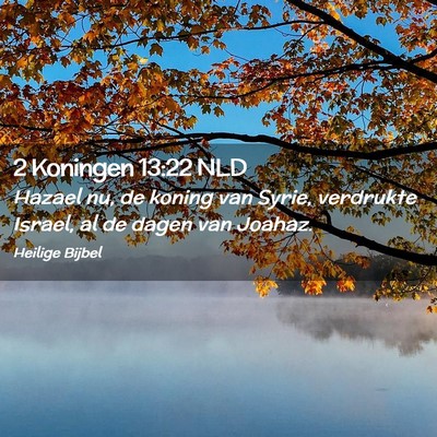 Picture 02 - 2 Koningen 13:22 NLD - Hazael nu, de koning van Syrie, verdrukte Israel, - Bible Verse Picture