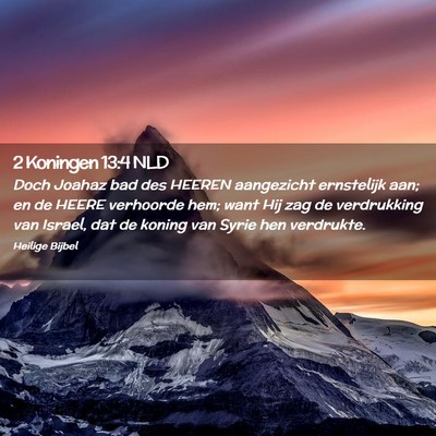 Picture 02 - 2 Koningen 13:4 NLD - Doch Joahaz bad des HEEREN aangezicht ernstelijk - Bible Verse Picture