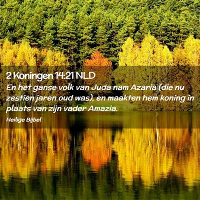 Picture 02 - 2 Koningen 14:21 NLD - En het ganse volk van Juda nam Azaria (die nu - Bible Verse Picture