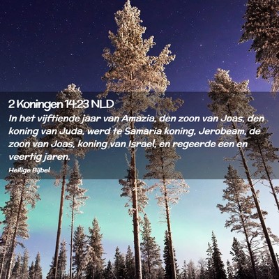 Picture 02 - 2 Koningen 14:23 NLD - In het vijftiende jaar van Amazia, den zoon van - Bible Verse Picture