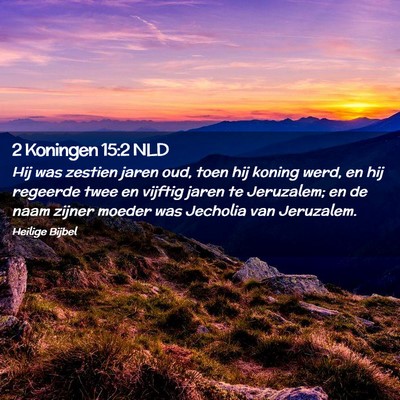 Picture 02 - 2 Koningen 15:2 NLD - Hij was zestien jaren oud, toen hij koning werd, - Bible Verse Picture