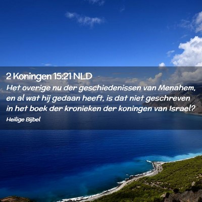 Picture 02 - 2 Koningen 15:21 NLD - Het overige nu der geschiedenissen van Menahem, - Bible Verse Picture