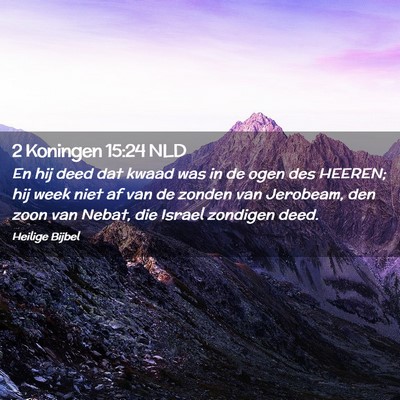 Picture 02 - 2 Koningen 15:24 NLD - En hij deed dat kwaad was in de ogen des HEEREN; - Bible Verse Picture