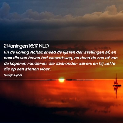 Picture 02 - 2 Koningen 16:17 NLD - En de koning Achaz sneed de lijsten der - Bible Verse Picture