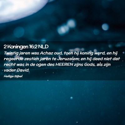 Picture 02 - 2 Koningen 16:2 NLD - Twintig jaren was Achaz oud, toen hij koning - Bible Verse Picture