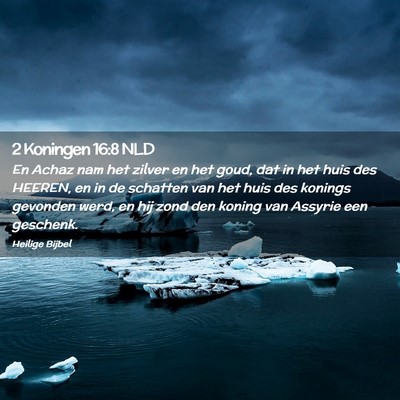 Picture 02 - 2 Koningen 16:8 NLD - En Achaz nam het zilver en het goud, dat in het - Bible Verse Picture
