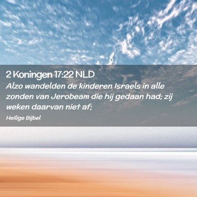 Picture 02 - 2 Koningen 17:22 NLD - Alzo wandelden de kinderen Israels in alle zonden - Bible Verse Picture