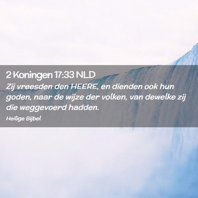 Picture 02 - 2 Koningen 17:33 NLD - Zij vreesden den HEERE, en dienden ook hun goden, - Bible Verse Picture