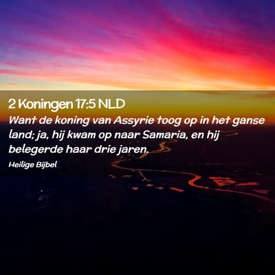 Picture 02 - 2 Koningen 17:5 NLD - Want de koning van Assyrie toog op in het ganse - Bible Verse Picture