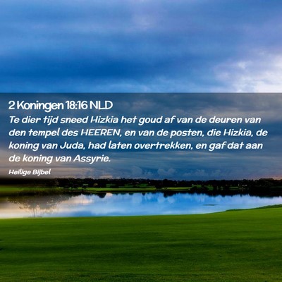 Picture 02 - 2 Koningen 18:16 NLD - Te dier tijd sneed Hizkia het goud af van de - Bible Verse Picture
