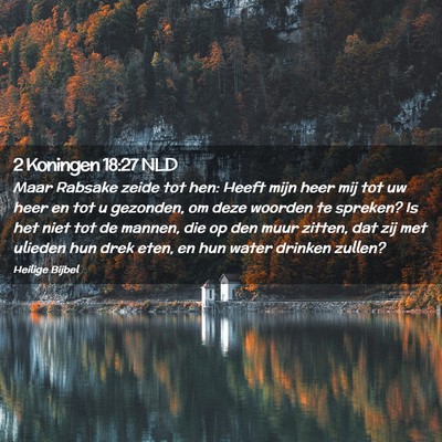 Picture 02 - 2 Koningen 18:27 NLD - Maar Rabsake zeide tot hen: Heeft mijn heer mij - Bible Verse Picture