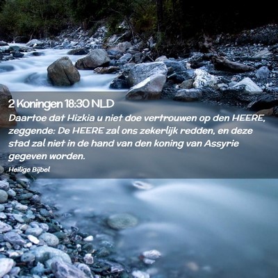 Picture 02 - 2 Koningen 18:30 NLD - Daartoe dat Hizkia u niet doe vertrouwen op den - Bible Verse Picture