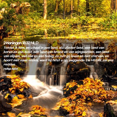 Picture 02 - 2 Koningen 18:32 NLD - Totdat ik kom, en u haal in een land, als ulieder - Bible Verse Picture