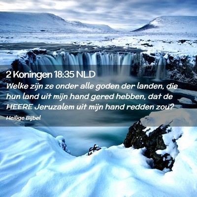 Picture 02 - 2 Koningen 18:35 NLD - Welke zijn ze onder alle goden der landen, die - Bible Verse Picture