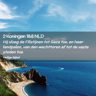 Picture 02 - 2 Koningen 18:8 NLD - Hij sloeg de Filistijnen tot Gaza toe, en haar - Bible Verse Picture