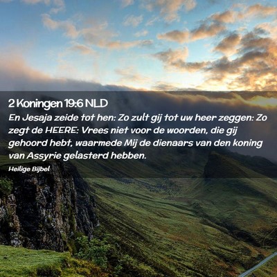 Picture 02 - 2 Koningen 19:6 NLD - En Jesaja zeide tot hen: Zo zult gij tot uw heer - Bible Verse Picture