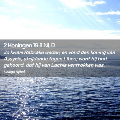 Picture 02 - 2 Koningen 19:8 NLD - Zo kwam Rabsake weder, en vond den koning van - Bible Verse Picture