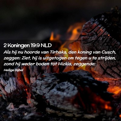 Picture 02 - 2 Koningen 19:9 NLD - Als hij nu hoorde van Tirhaka, den koning van - Bible Verse Picture