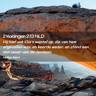 Picture 02 - 2 Koningen 2:13 NLD - Hij hief ook Elia's mantel op, die van hem - Bible Verse Picture
