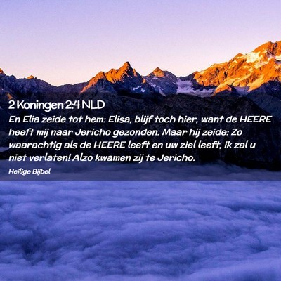 Picture 02 - 2 Koningen 2:4 NLD - En Elia zeide tot hem: Elisa, blijf toch hier, - Bible Verse Picture
