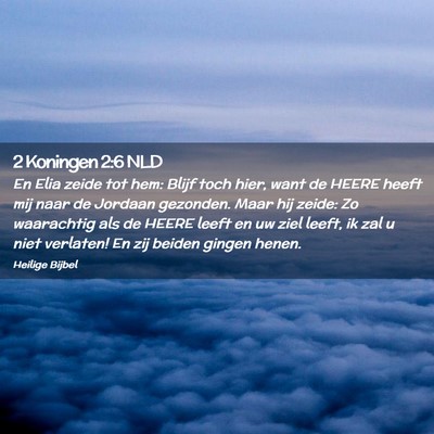 Picture 02 - 2 Koningen 2:6 NLD - En Elia zeide tot hem: Blijf toch hier, want de - Bible Verse Picture