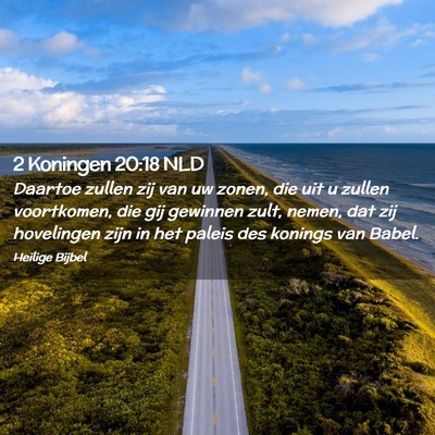 Picture 02 - 2 Koningen 20:18 NLD - Daartoe zullen zij van uw zonen, die uit u zullen - Bible Verse Picture