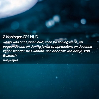 Picture 02 - 2 Koningen 22:1 NLD - Josia was acht jaren oud, toen hij koning werd, - Bible Verse Picture