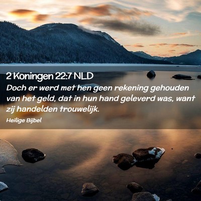 Picture 02 - 2 Koningen 22:7 NLD - Doch er werd met hen geen rekening gehouden van - Bible Verse Picture