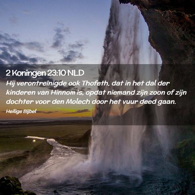 Picture 02 - 2 Koningen 23:10 NLD - Hij verontreinigde ook Thofeth, dat in het dal - Bible Verse Picture