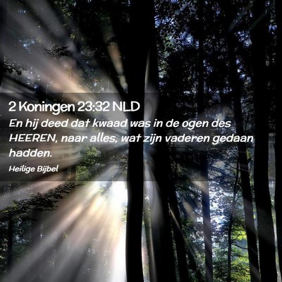 Picture 02 - 2 Koningen 23:32 NLD - En hij deed dat kwaad was in de ogen des HEEREN, - Bible Verse Picture