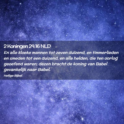 Picture 02 - 2 Koningen 24:16 NLD - En alle kloeke mannen tot zeven duizend, en - Bible Verse Picture