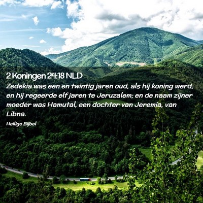 Picture 02 - 2 Koningen 24:18 NLD - Zedekia was een en twintig jaren oud, als hij - Bible Verse Picture