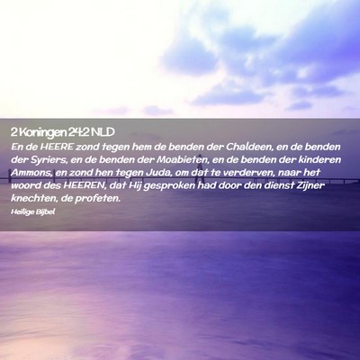 Picture 02 - 2 Koningen 24:2 NLD - En de HEERE zond tegen hem de benden der - Bible Verse Picture