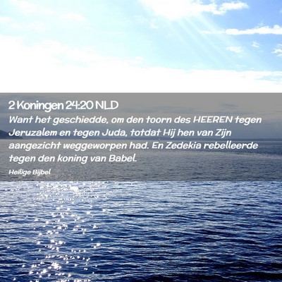 Picture 02 - 2 Koningen 24:20 NLD - Want het geschiedde, om den toorn des HEEREN - Bible Verse Picture
