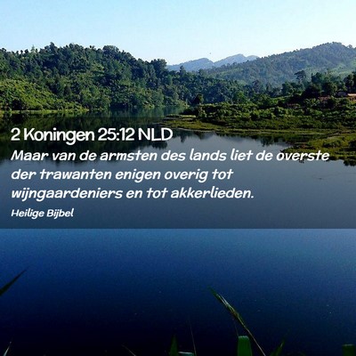 Picture 02 - 2 Koningen 25:12 NLD - Maar van de armsten des lands liet de overste der - Bible Verse Picture