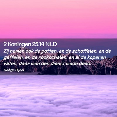 Picture 02 - 2 Koningen 25:14 NLD - Zij namen ook de potten, en de schoffelen, en de - Bible Verse Picture