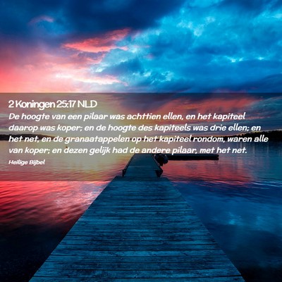 Picture 02 - 2 Koningen 25:17 NLD - De hoogte van een pilaar was achttien ellen, en - Bible Verse Picture