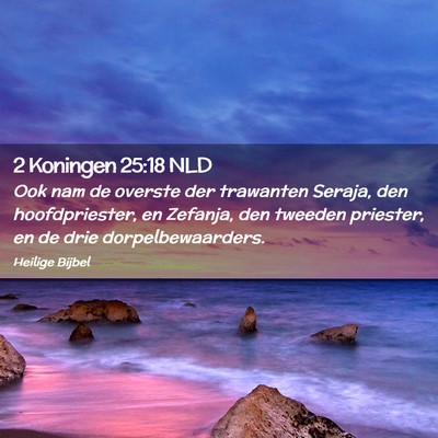 Picture 02 - 2 Koningen 25:18 NLD - Ook nam de overste der trawanten Seraja, den - Bible Verse Picture