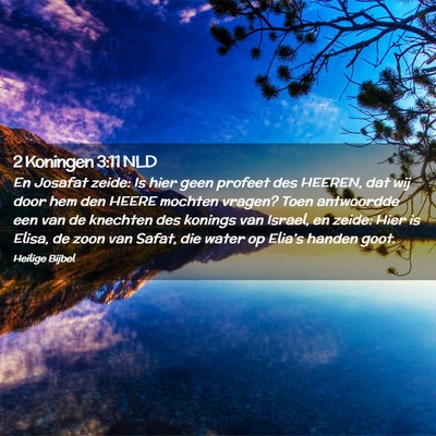 Picture 02 - 2 Koningen 3:11 NLD - En Josafat zeide: Is hier geen profeet des - Bible Verse Picture
