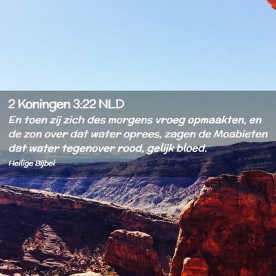 Picture 02 - 2 Koningen 3:22 NLD - En toen zij zich des morgens vroeg opmaakten, en - Bible Verse Picture