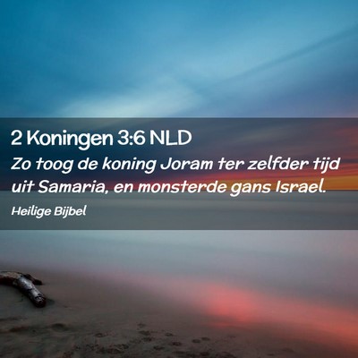 Picture 02 - 2 Koningen 3:6 NLD - Zo toog de koning Joram ter zelfder tijd uit - Bible Verse Picture